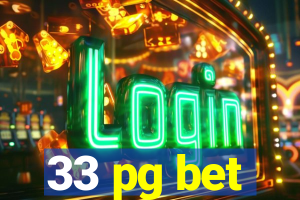 33 pg bet